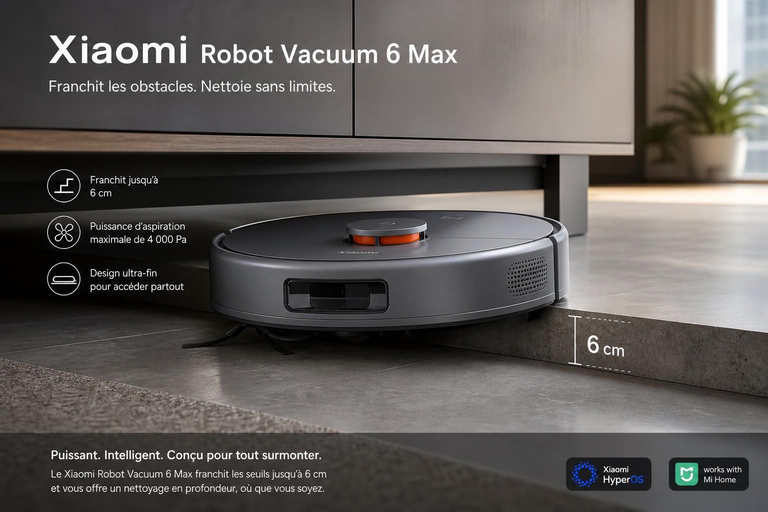 découvrez le xiaomi robot vacuum 6 max, alliant intelligence artificielle, puissance exceptionnelle et mobilité révolutionnaire pour un nettoyage efficace et autonome de votre maison.