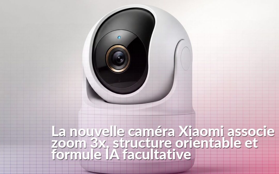Caméra Xiaomi Smart Camera 4 Max AI Zoom à structure orientable