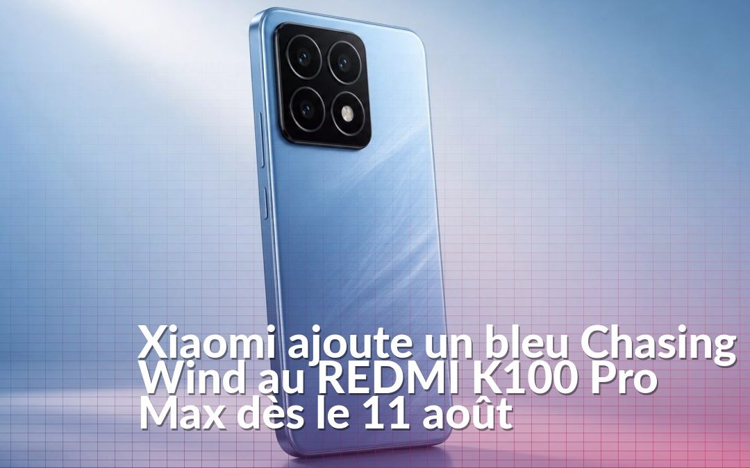 REDMI K100 Pro Max bleu dans la finition Chasing Wind annoncée par Xiaomi
