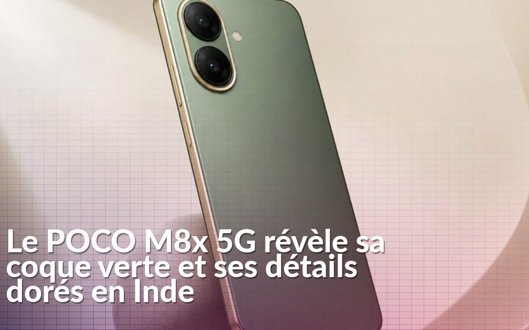 Finition verte et dorée du POCO M8x 5G avec deux caméras arrière