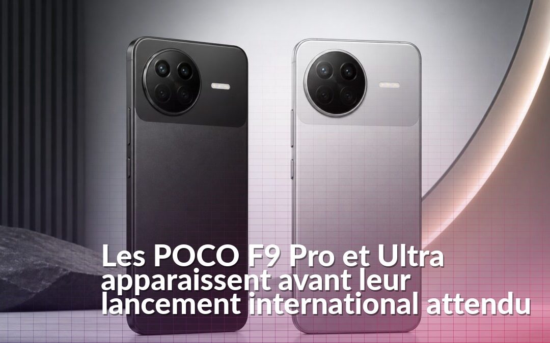 Rendus des POCO F9 Pro et Ultra destinés aux marchés internationaux
