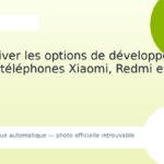Désactiver les options de développement sur les téléphones Xiaomi, Redmi et POCO