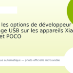 Activer les options de développeur et le débogage USB sur les appareils Xiaomi, Redmi et POCO