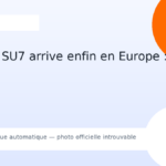 Xiaomi SU7 arrive enfin en Europe : tout savoir