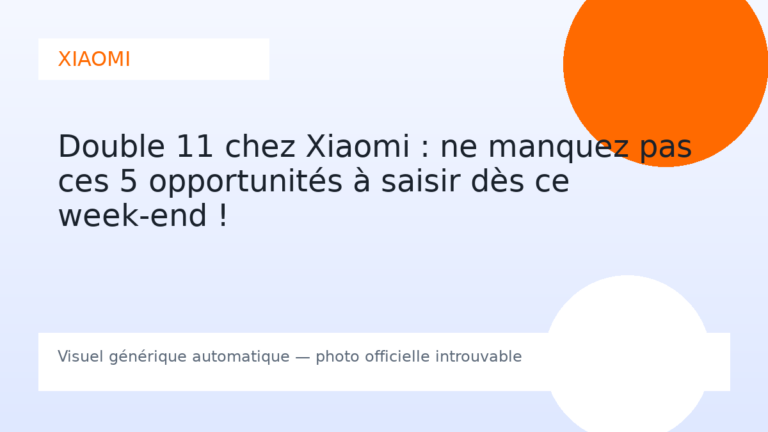 Double 11 chez Xiaomi : ne manquez pas ces 5 opportunités à saisir dès ce week-end !