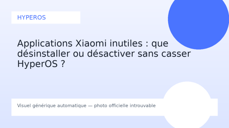 Applications Xiaomi inutiles : que désinstaller ou désactiver sans casser HyperOS ?