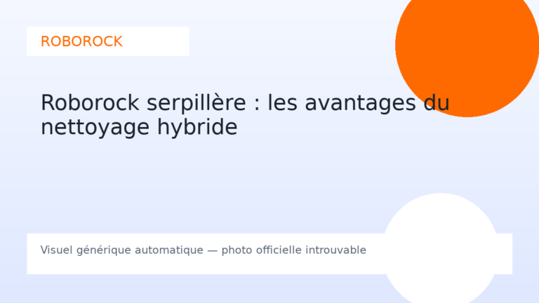 Roborock serpillère : les avantages du nettoyage hybride