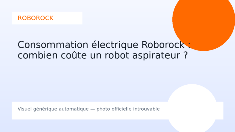 Consommation électrique Roborock : combien coûte un robot aspirateur ?