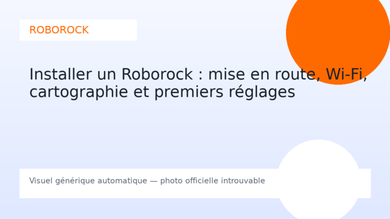 Installer un Roborock : mise en route, Wi-Fi, cartographie et premiers réglages