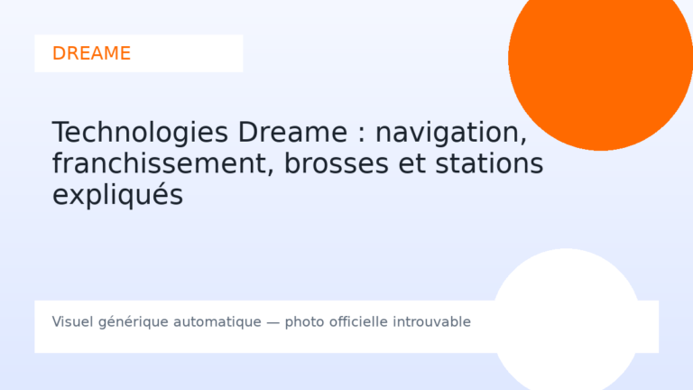 Technologies Dreame : navigation, franchissement, brosses et stations expliqués