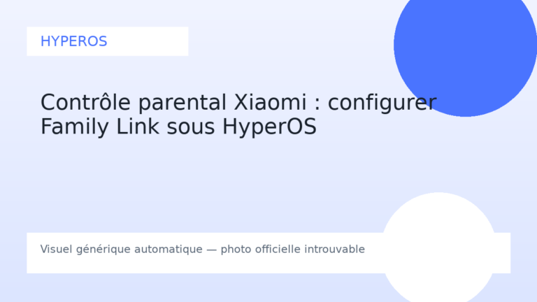 Contrôle parental Xiaomi : configurer Family Link sous HyperOS