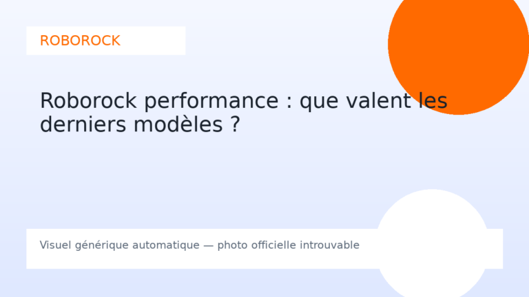 Roborock performance : que valent les derniers modèles ?
