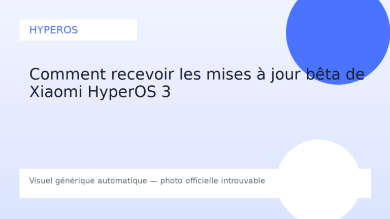 Comment recevoir les mises à jour bêta de Xiaomi HyperOS 3