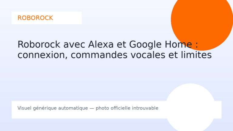 Roborock avec Alexa et Google Home : connexion, commandes vocales et limites