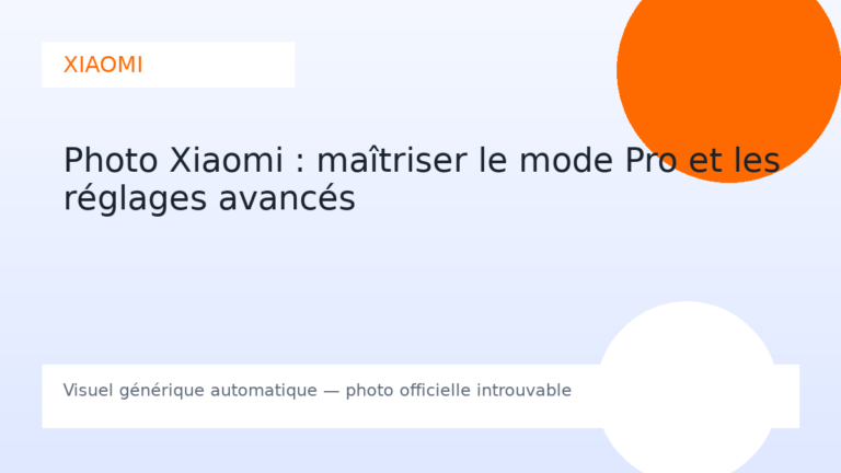 Photo Xiaomi : maîtriser le mode Pro et les réglages avancés