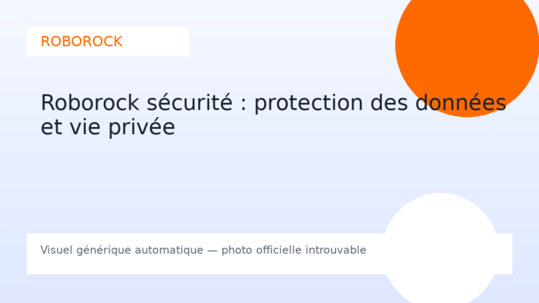 Roborock sécurité : protection des données et vie privée
