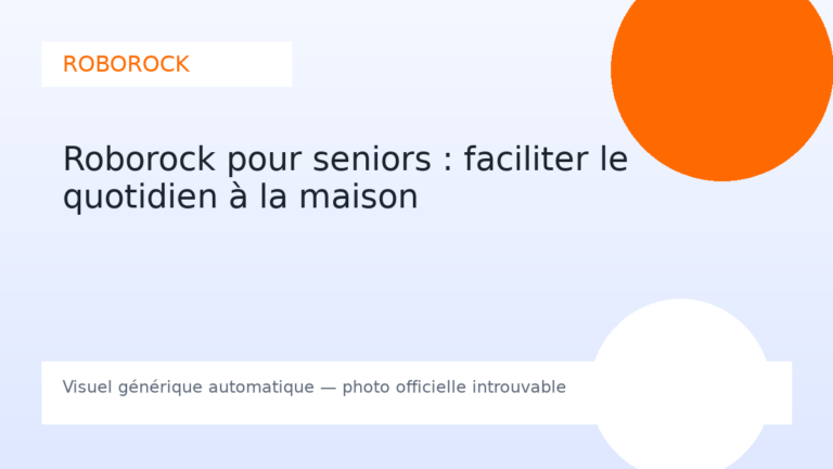 Roborock pour seniors : faciliter le quotidien à la maison