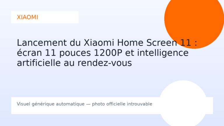 Lancement du Xiaomi Home Screen 11 : écran 11 pouces 1200P et intelligence artificielle au rendez-vous