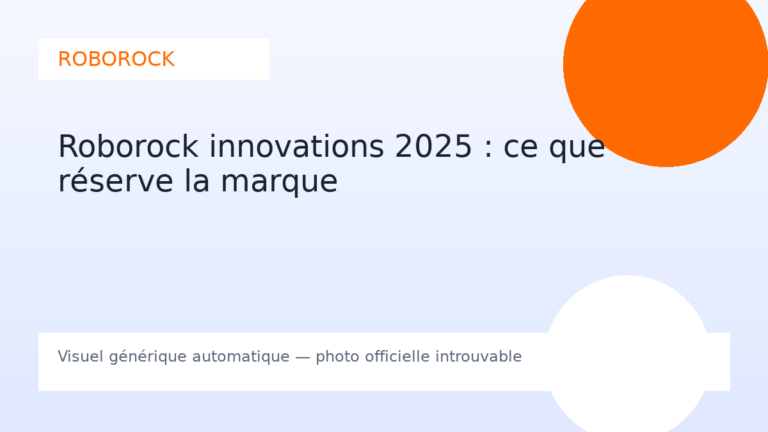 Roborock innovations 2025 : ce que réserve la marque