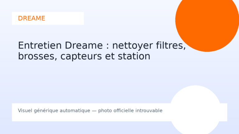 Entretien Dreame : nettoyer filtres, brosses, capteurs et station