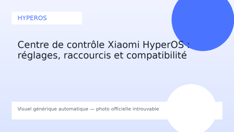 Centre de contrôle Xiaomi HyperOS : réglages, raccourcis et compatibilité