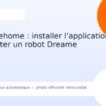 Dreamehome : installer l’application et connecter un robot Dreame